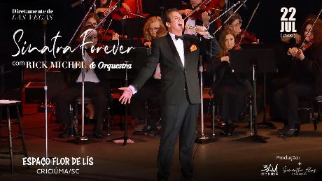 Sinatra Forever Com Rick Michel E Orquestra – Uma Noite Em Las Vegas em Criciúma