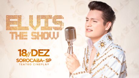 Elvis The Show em Sorocaba