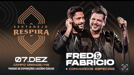 Sertanejo Respira | Fred e Fabrício e Convidados em Campo Grande