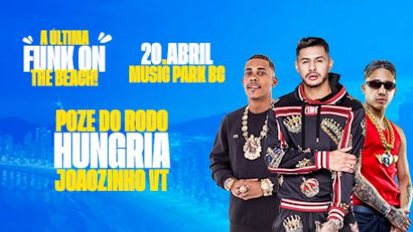 Funk On The Beach - Última Edição! Mc Poze do Rodo + Hungria + Joãozinho Vt! em Balneário Camboriú